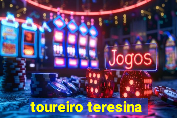 toureiro teresina